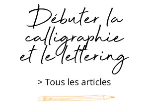 Lettrage et calligraphie moderne : Un guide pour débutants